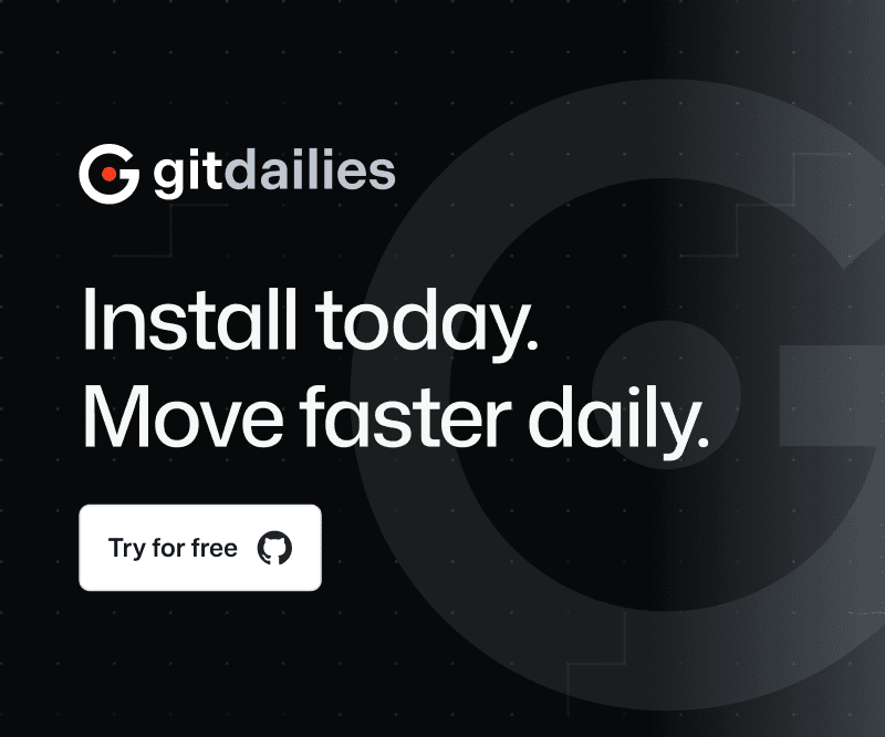 Gitdailies — Install today. Move faster daily.